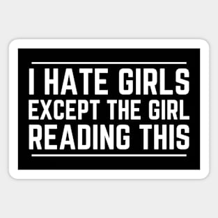 I Hate Girls Except The Girl Reading This Magnet